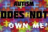 autism does not own me